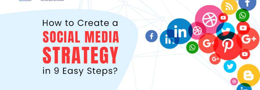 How to Create a Social Media Strategy in 9 Easy Steps?