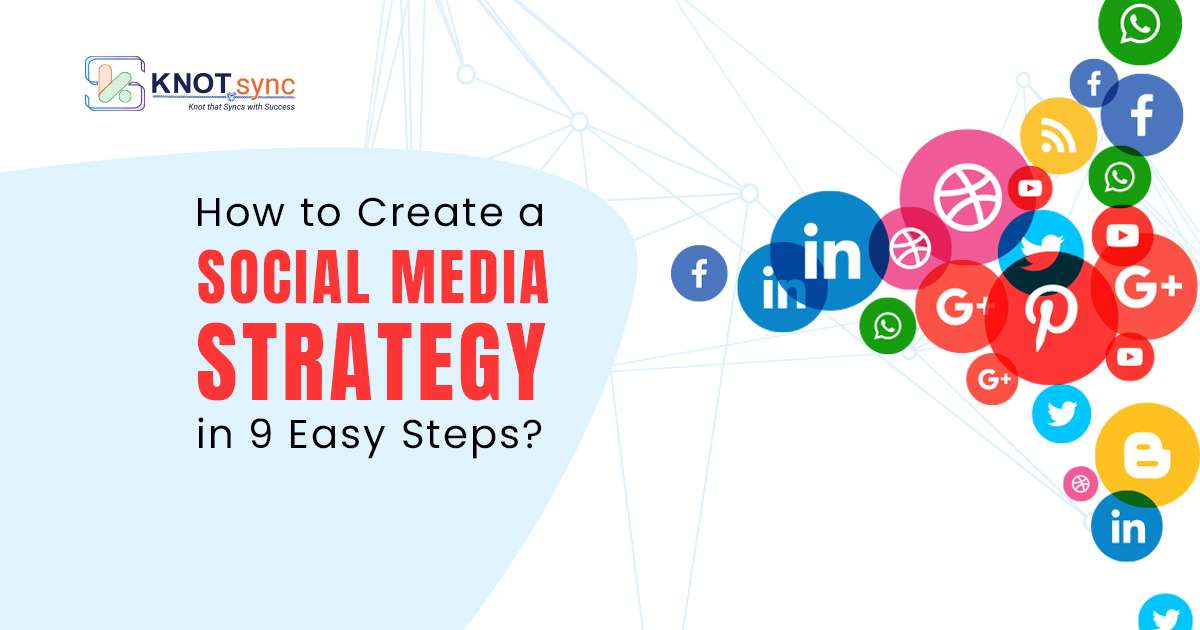 How to Create a Social Media Strategy in 9 Easy Steps?
