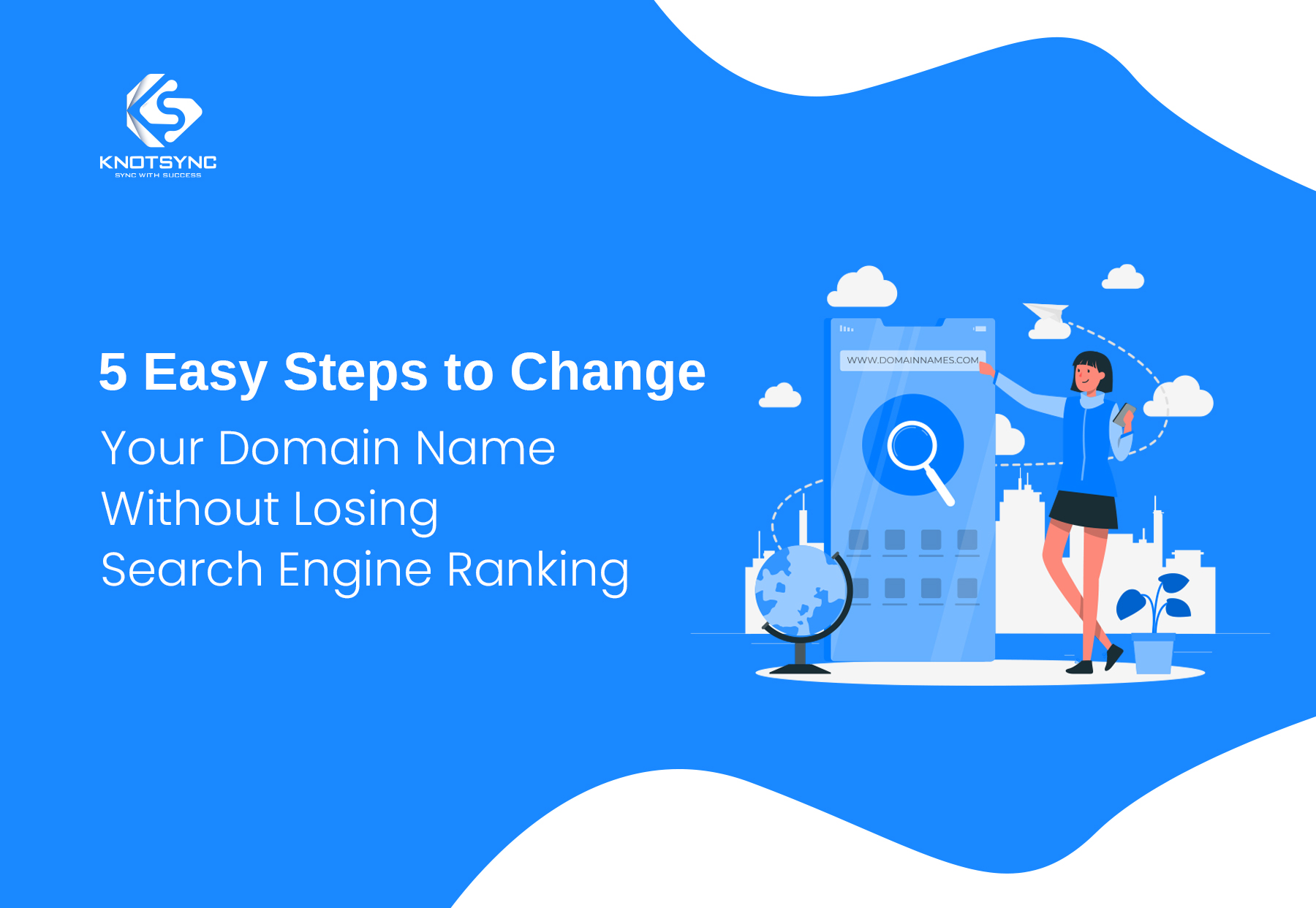 5 Easy Steps to Change Your Domain Name Without Losing Search Engine Ranking
