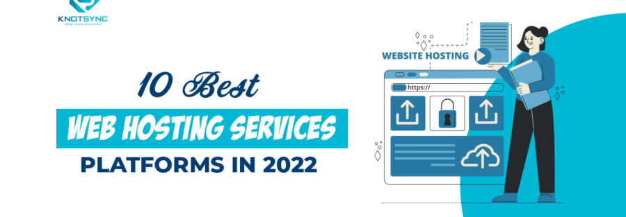 10 Best Web Hosting Services Platforms in 2022
