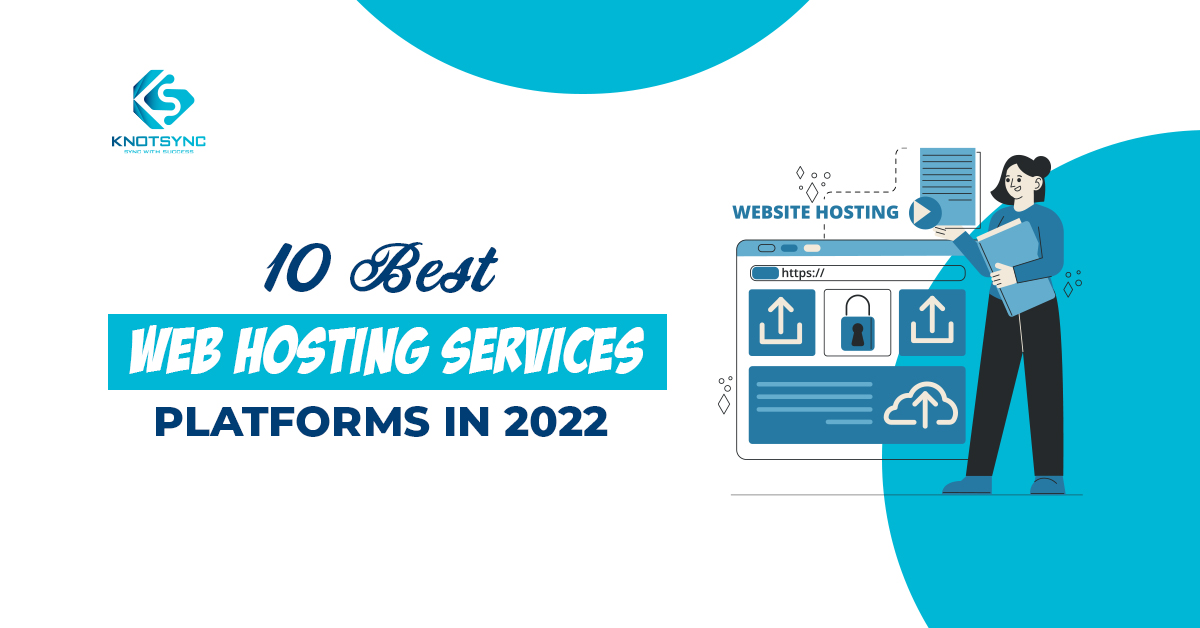 10 Best Web Hosting Services Platforms in 2022