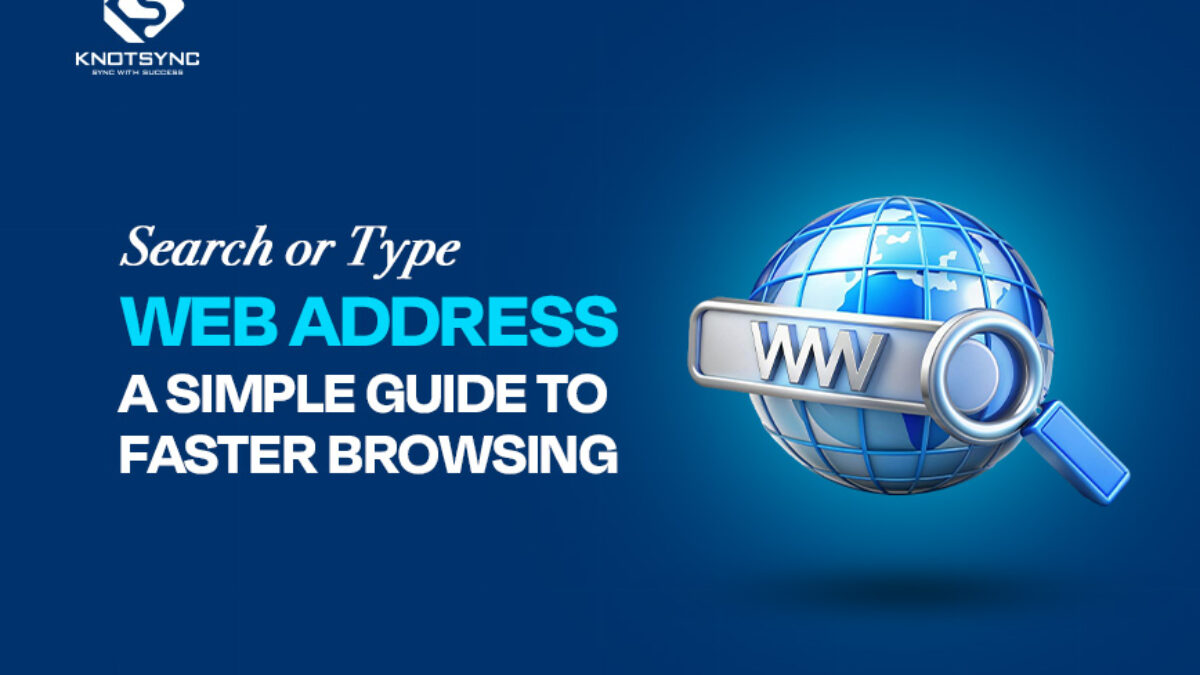 Search or Type Web Address: A Simple Guide to Faster Browsing